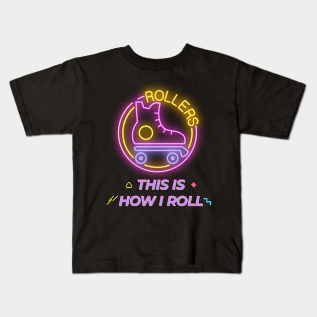 Retro Roller Skates Cute Neon This is how I roll skate girls kids Kids T-Shirt by Printofi.com